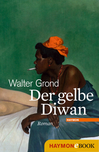 Walter Grond: Der gelbe Diwan