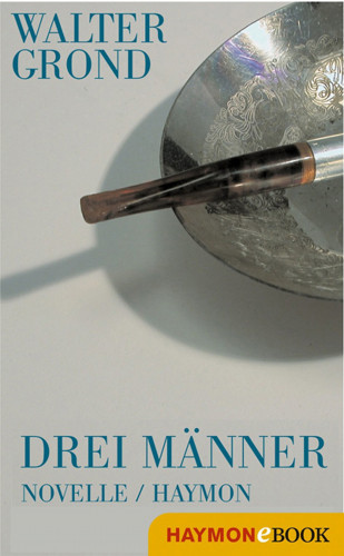 Walter Grond: Drei Männer