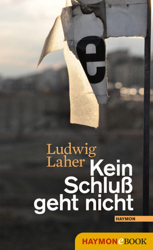 Ludwig Laher: Kein Schluß geht nicht