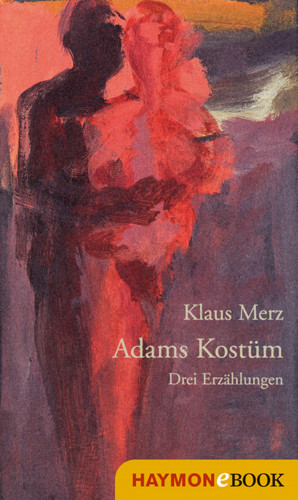 Klaus Merz: Adams Kostüm