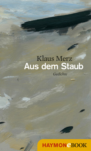Klaus Merz: Aus dem Staub