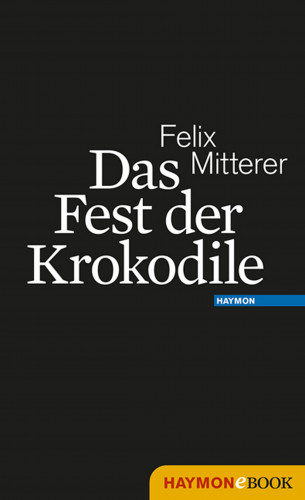 Felix Mitterer: Das Fest der Krokodile