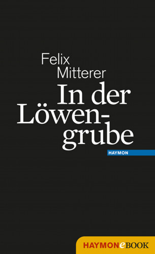 Felix Mitterer: In der Löwengrube