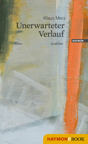Klaus Merz: Unerwarteter Verlauf