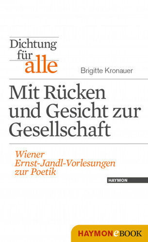 Brigitte Kronauer: Dichtung für alle: Mit Rücken und Gesicht zur Gesellschaft