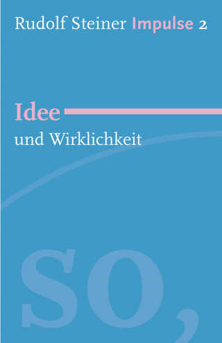 Rudolf Steiner: Idee und Wirklichkeit