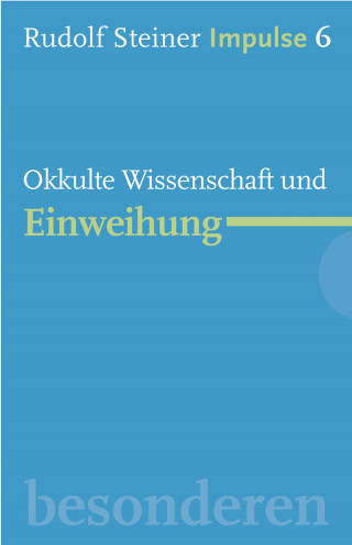 Rudolf Steiner: Okkulte Wissenschaft und Einweihung
