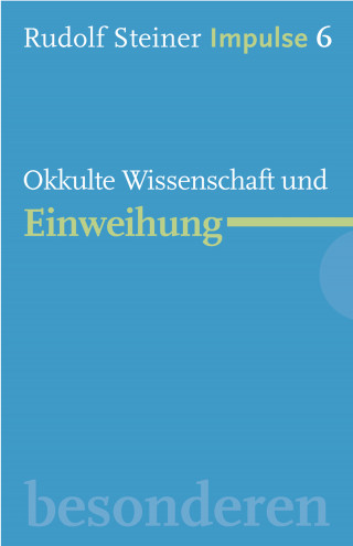 Rudolf Steiner: Okkulte Wissenschaft und Einweihung
