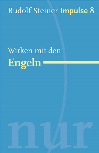 Rudolf Steiner: Wirken mit den Engeln