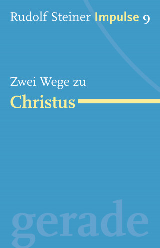 Rudolf Steiner: Zwei Wege zu Christus