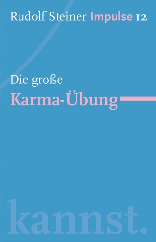 Rudolf Steiner: Die große Karma-Übung