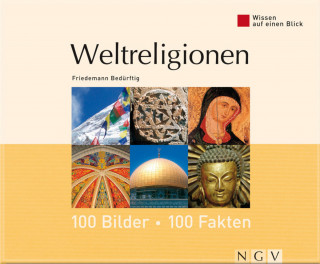 Friedemann Bedürftig: Weltreligionen: 100 Bilder - 100 Fakten