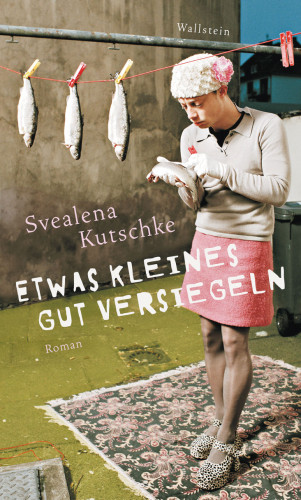 Svealena Kutschke: Etwas Kleines gut versiegeln