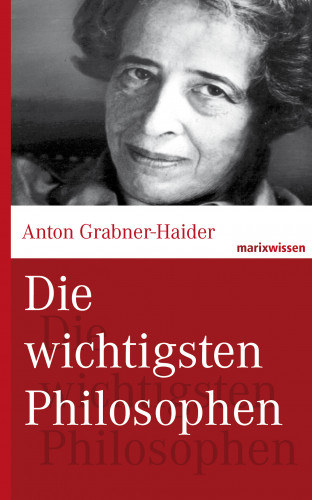 Anton Grabner-Haider: Die wichtigsten Philosophen