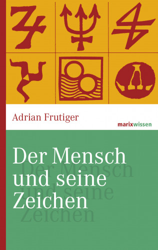 Adrian Frutiger: Der Mensch und seine Zeichen