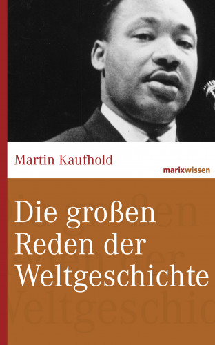 Martin Kaufhold: Die großen Reden der Weltgeschichte