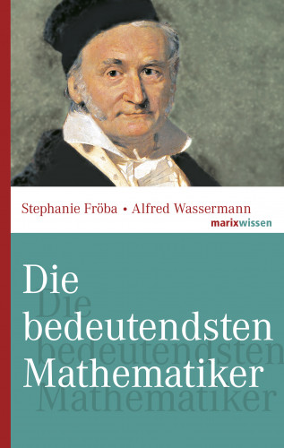 Stephanie Fröba, Alfred Wassermann: Die bedeutendsten Mathematiker