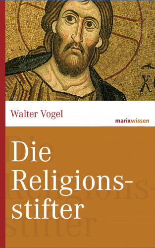 Walter Vogel: Die Religionsstifter