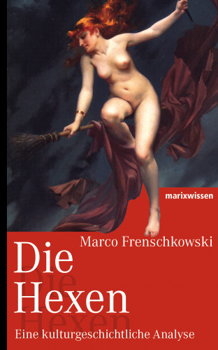Marco Frenschkowski: Die Hexen