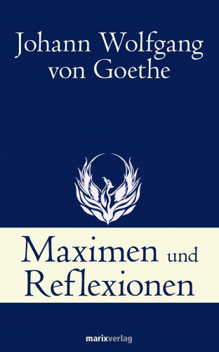 Johann Wolfgang von Goethe: Maximen und Reflexionen