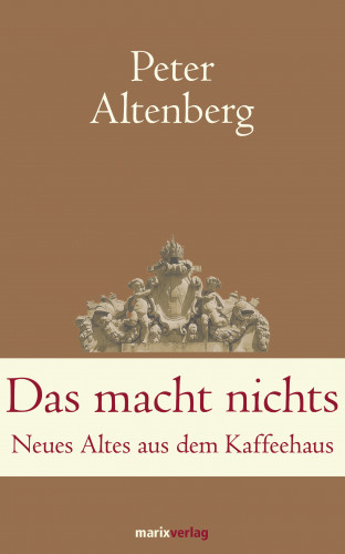 Peter Altenberg: Das macht nichts