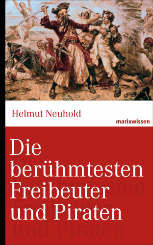 Helmut Neuhold: Die berühmtesten Freibeuter und Piraten