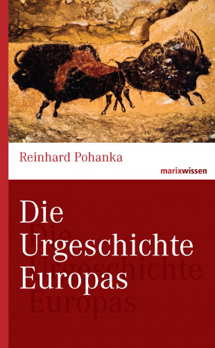 Reinhard Pohanka: Die Urgeschichte Europas