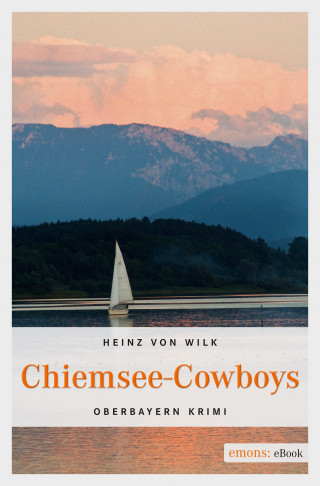 Heinz von Wilk: Chiemsee-Cowboys
