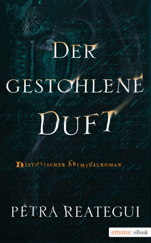 Petra Reategui: Der gestohlene Duft