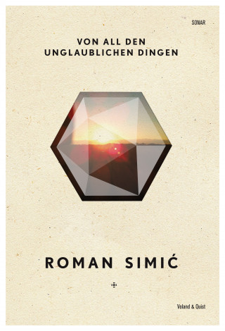 Roman Simić: Von all den unglaublichen Dingen