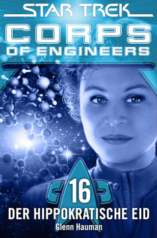 Glenn Hauman: Star Trek - Corps of Engineers 16: Der hippokratische Eid