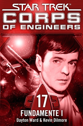 Dayton Ward, Kevin Dilmore: Star Trek - Corps of Engineers 17: Fundamente 1