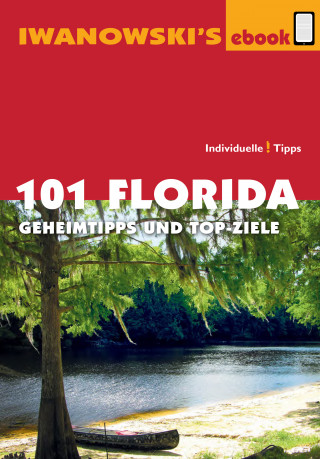 Michael Iwanowski: 101 Florida - Reiseführer von Iwanowski