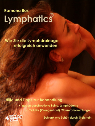 Ramona Bos: Lymphatics. Wie Sie die Lymphdrainage erfolgreich anwenden.