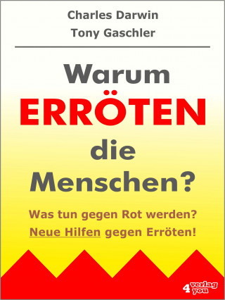 Tony Gaschler, Charles Darwin: Warum erröten die Menschen? Was tun gegen Rot werden?