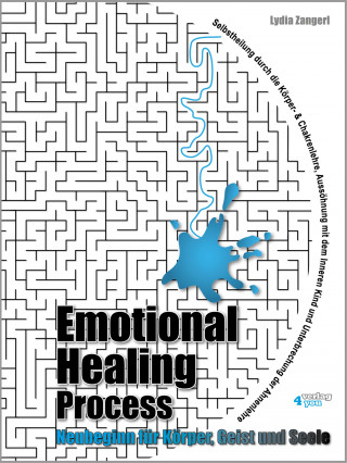Lydia Zangerl: Emotional Healing Process. Neubeginn für Körper, Geist und Seele.