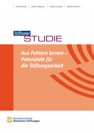 Antje Bischoff, Sandra Hagedorn, Andrea Lassalle, Miriam Rummel: Aus Fehlern lernen - Potenziale für die Stiftungsarbeit