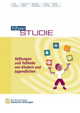 Antje Bischoff, Sebastian Bühner, Burkhard Küstermann, Andrea Lassalle, Miriam Rummel: Stiftungen und Teilhabe von Kindern und Jugendlichen