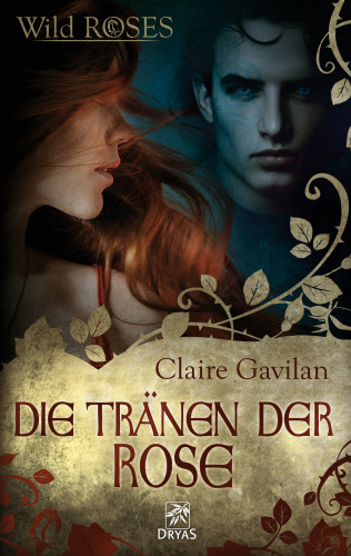 Claire Gavilan: Die Tränen der Rose