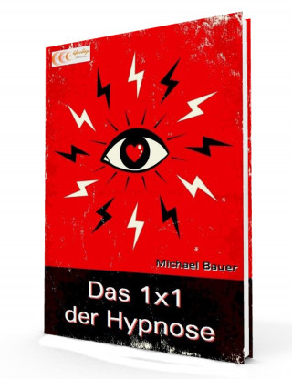 Michael Bauer: Das 1x1 der Hypnose