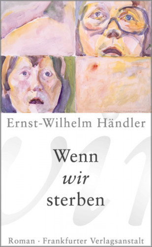 Ernst-Wilhelm Händler: Wenn wir sterben