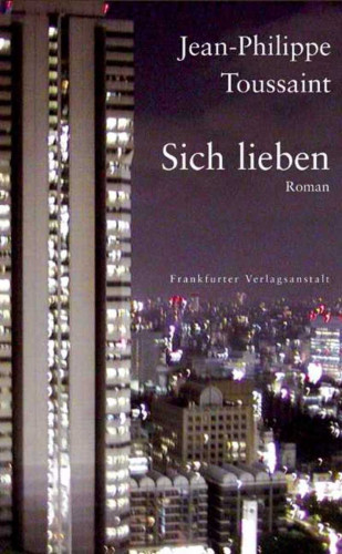 Jean-Philippe Toussaint: Sich lieben