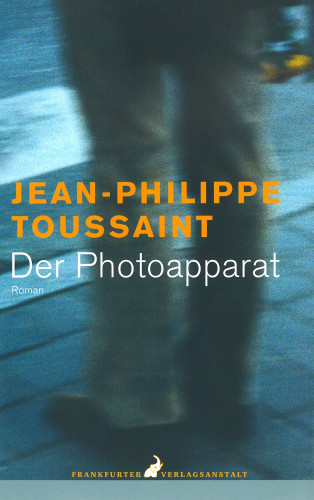 Jean-Philippe Toussaint: Der Photoapparat