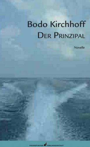 Bodo Kirchhoff: Der Prinzipal