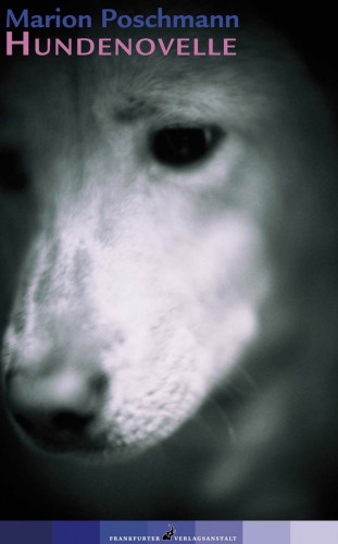 Marion Poschmann: Hundenovelle