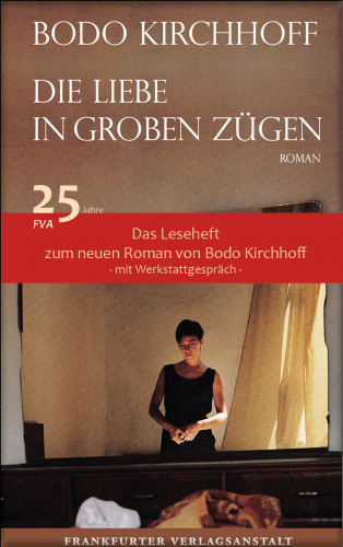 Bodo Kirchhoff: Die Liebe in groben Zügen - Das Leseheft