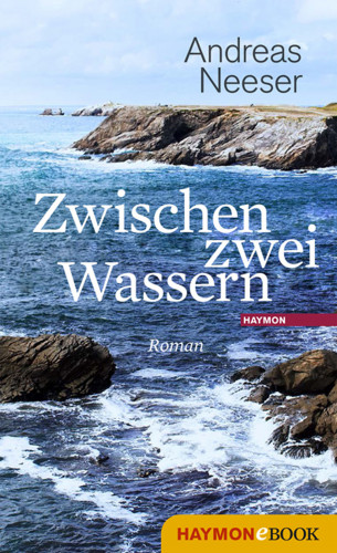 Andreas Neeser: Zwischen zwei Wassern