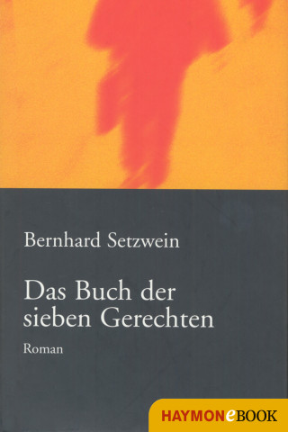 Bernhard Setzwein: Das Buch der sieben Gerechten