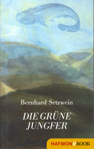 Bernhard Setzwein: Die grüne Jungfer