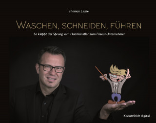 Thomas Esche: Waschen, schneiden, führen